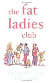 book cover of The Fat Ladies Club 2: Facing the First Five Years by Andrea Bettridge