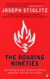 book cover of The roaring nineties by ג'וזף שטיגליץ
