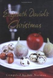 book cover of Elizabeth David's Christmas by Jill Norman