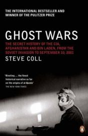 book cover of Ghost Wars: The Secret History of the CIA, Afghanistan, and bin Laden, from the Soviet Invasion to September 10, 2001 by Steve Coll