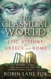 book cover of Antikens värld : en historisk odyssé genom Grekland och Rom by Robin Lane Fox