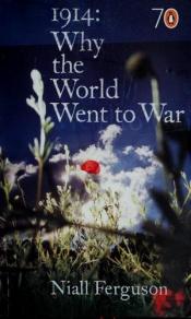 book cover of 1914 : Why the World Went to War by ニーアル・ファーガソン