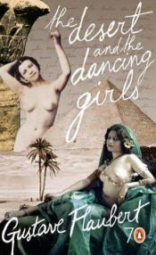 book cover of The Desert and the Dancing Girls by Gustave Flaubert