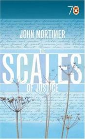 book cover of The scales of justice by John Mortimer