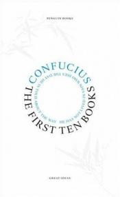 book cover of The First Ten Books [Penguin Great Ideas] by Confucius