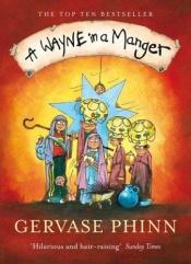 book cover of Wayne In A Manger by Gervase Phinn