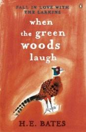 book cover of When the Green Woods Laugh by H. E. Bates
