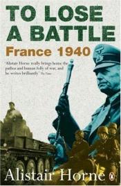 book cover of To Lose a Battle by Alistair Horne