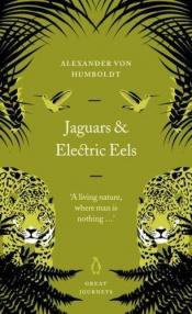 book cover of Jaguars and Electric Eels by Alexander von Humboldt