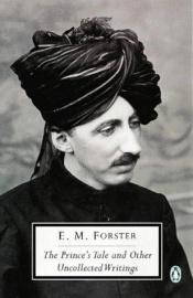 book cover of The Prince's Tale and Other Uncollected Writings by Edward-Morgan Forster