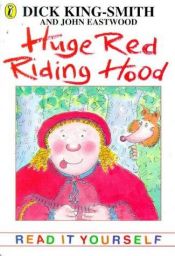book cover of Huge Red Riding Hood (Read It Yourself) by Dick King-Smith