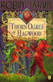 book cover of Thorn Ogres of Hagwood by Robin Jarvis