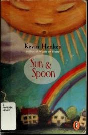 book cover of Sun and Spoon by Kevin Henkes