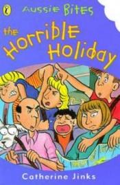 book cover of The Horrible Holiday by Catherine Jinks