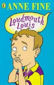 book cover of Loudmouth Louis by Anne Fine
