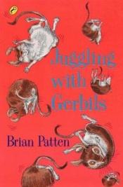 book cover of Juggling with Gerbils by Brian Patten
