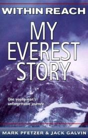 book cover of Within Reach My Everest Story by Mark Pfetzer