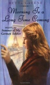 book cover of Morning is a Long Time Coming by Bette Greene