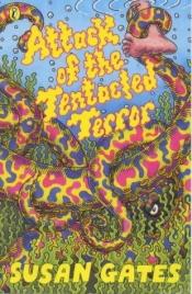 book cover of Attack of the Tentacled Terror by Susan Gates