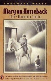 book cover of Mary on Horseback Three Mountain Stories by Rosemary Wells