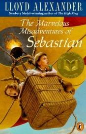 book cover of The Marvelous Misadventures of Sebastian by Lloyd Alexander