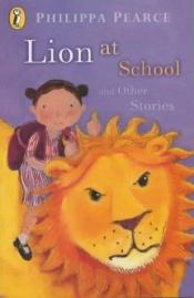 book cover of Lion at School and Other Stories by Philippa Pearce