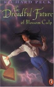 book cover of The Dreadful Future of Blossom Culp by Richard Peck