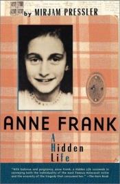 book cover of Anne Frank: A Hidden Life by Mirjam Pressler