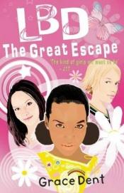 book cover of LBD: The Great Escape by Grace Dent