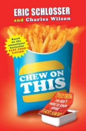 book cover of Chew On This: Everything You Don’t Want To Know About Fast Food by Eric Schlosser