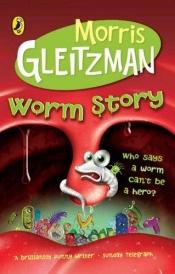 book cover of Worm Story by Morris Gleitzman