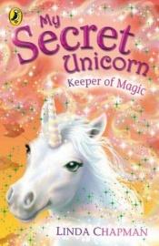 book cover of My Secret Unicorn: Keeper of Magic by Linda Chapman