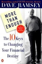 book cover of More than Enough: The Ten Keys to Changing Your Financial Destiny by Dave Ramsey