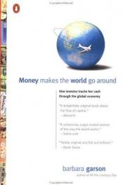 book cover of Money Makes the World Go Around by Barbara Garson