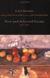 book cover of New and selected poems, 1974-2004 by Carl Dennis