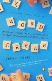 book cover of Word Freak: Heartbreak, Triumph, Genius, and Obsession in the World of Competitive Scrabbleplayers by Stefan Fatsis