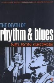 book cover of The Death of Rhythm and Blues by Nelson George