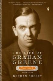 book cover of The Life of Graham Greene: Volume One 1904-1939 by Norman Sherry