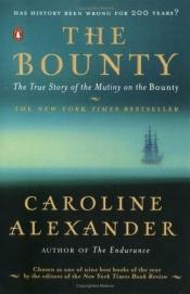 book cover of The Bounty: The True Story of the Mutiny on the Bounty by Caroline Alexander