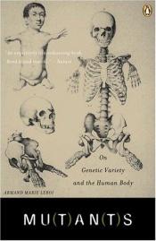 book cover of Mutants: On Genetic Variety and the Human Body by Armand Marie Leroi