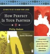 book cover of How Perfect Is Your Partner? 50 Ways to Get to Know Your Lover by Phillip Hodson