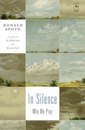 book cover of In Silence: Why We Pray by Donald Spoto