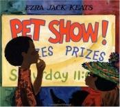 book cover of Pet Show! by Ezra Jack Keats