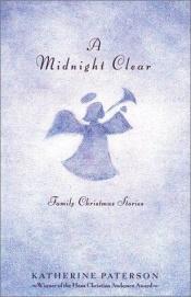 book cover of A Midnight Clear: Selected Family Christmas Stories by Katherine Paterson