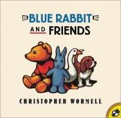 book cover of Blue Rabbit and Friends by Chris Wormell