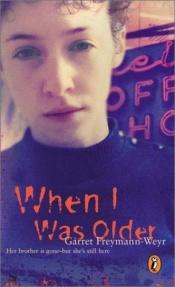 book cover of When I was older by Garret Freymann-Weyr