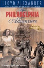 book cover of The Philadelphia Adventure by Lloyd Alexander