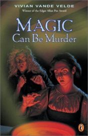 book cover of Magic can be murder by Vivian Vande Velde