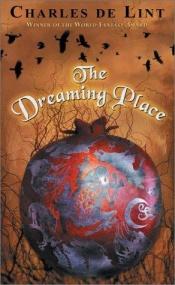 book cover of The Dreaming Place by Charles de Lint