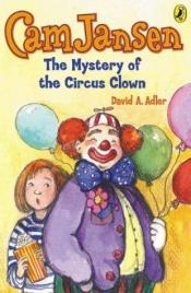 book cover of Cam Jansen and the Mystery of the Circus Clown by David A. Adler